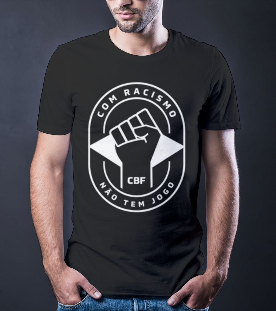 Com Racismo Não Tem Jogo CBF Fist T-Shirt