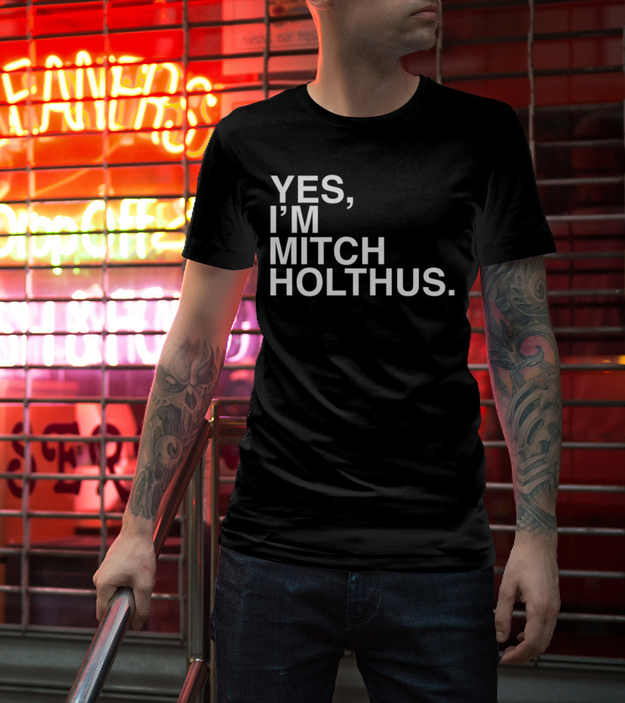 Yes I'm Mitch Holthus Text T-Shirt