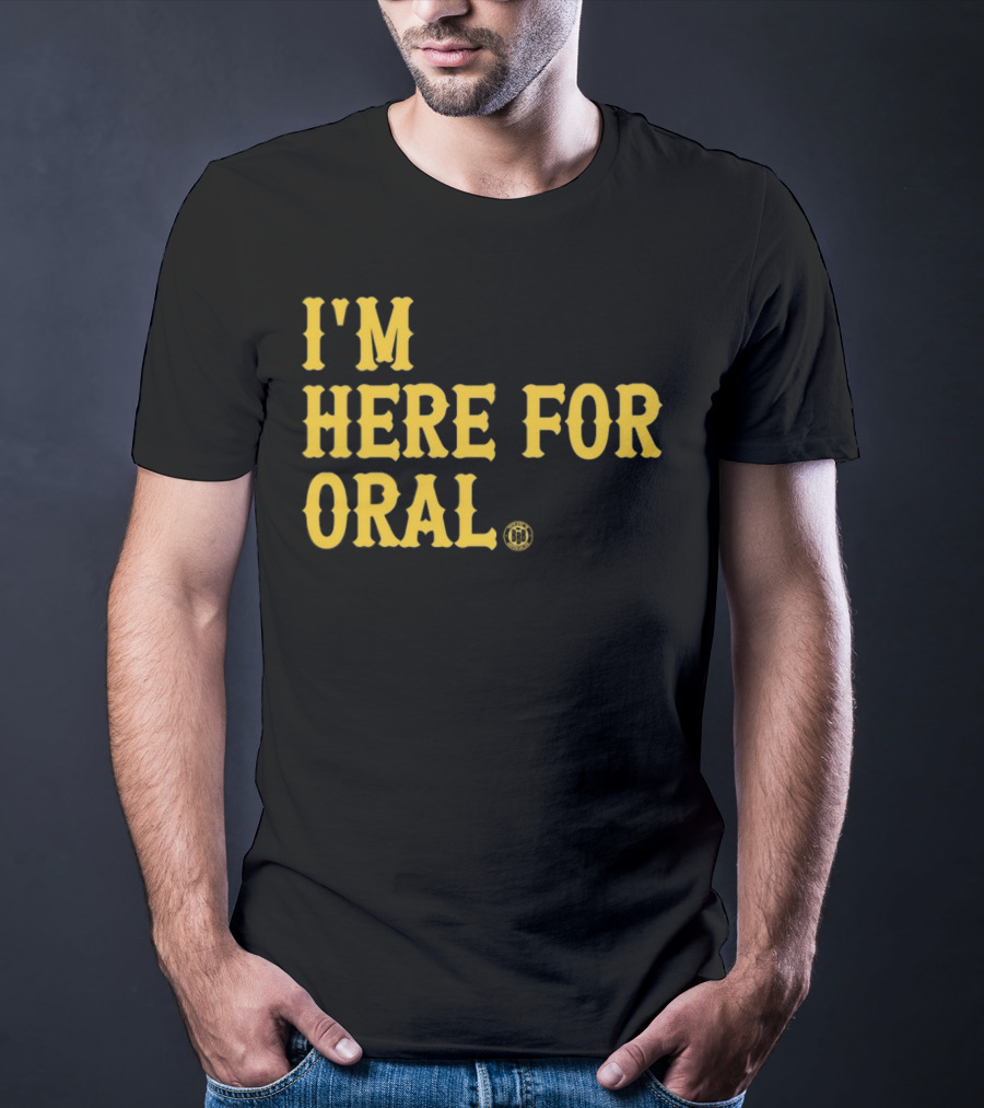 BBB Printing I'm Here For Oral T-Shirt