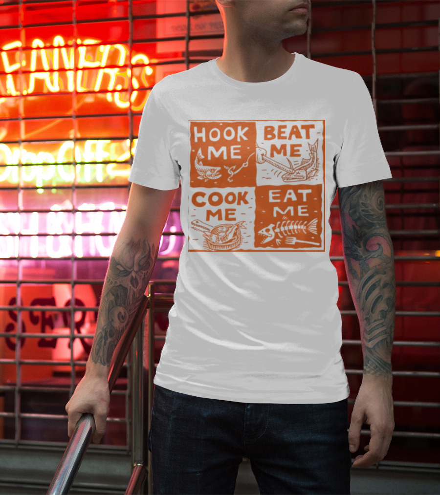 HOOK ME BEAT ME COOK ME EAT ME T-Shirt