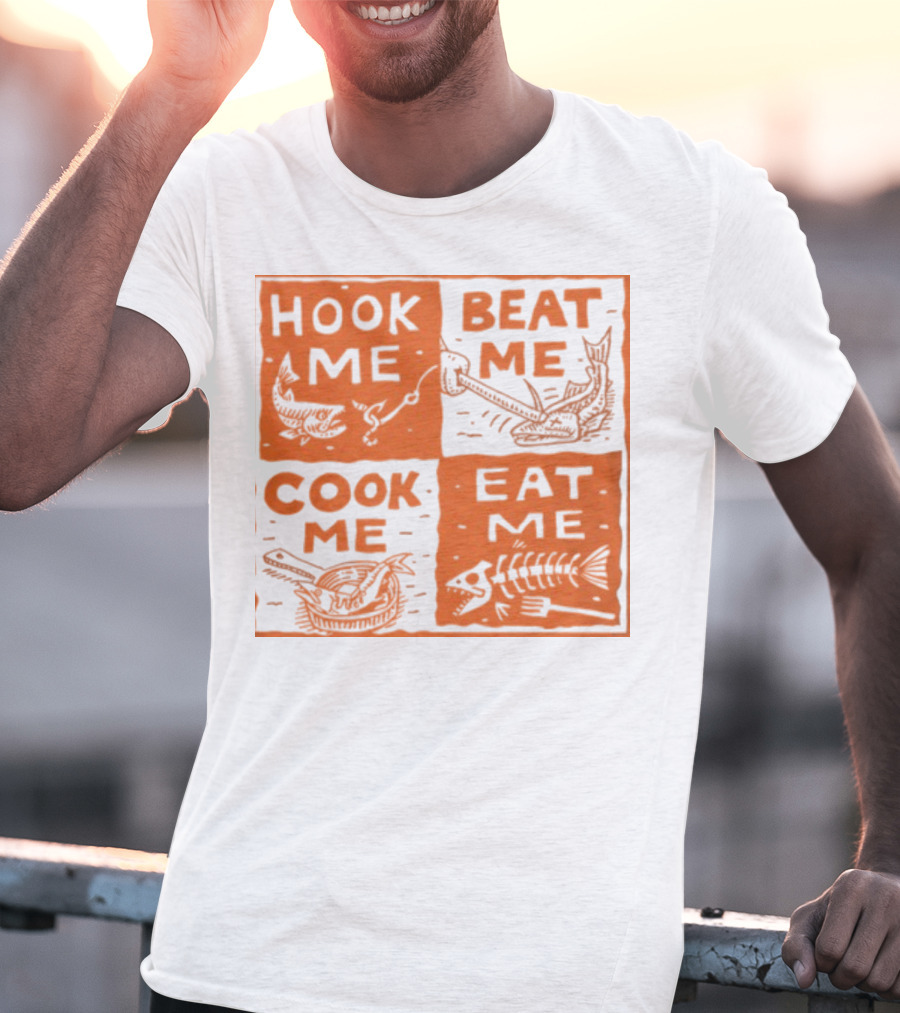 HOOK ME BEAT ME COOK ME EAT ME T-Shirt