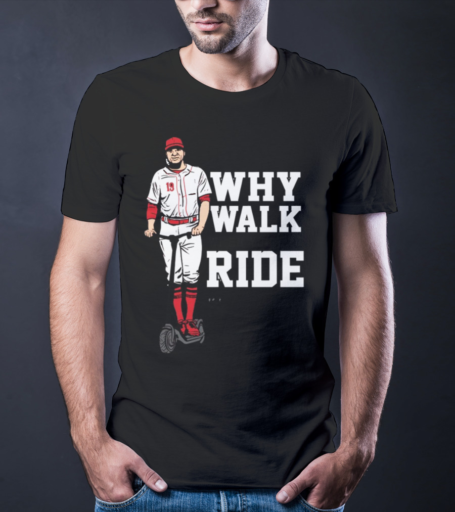 Joey Votto Why Walk When You Can Ride Segway Baseball T-Shirt