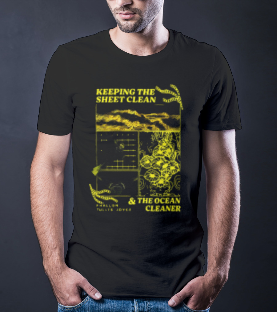 KEEPING THE SHEET CLEAN PHALLON TULLIS-JOYCE And THE OCEAN CLEANER T-Shirt