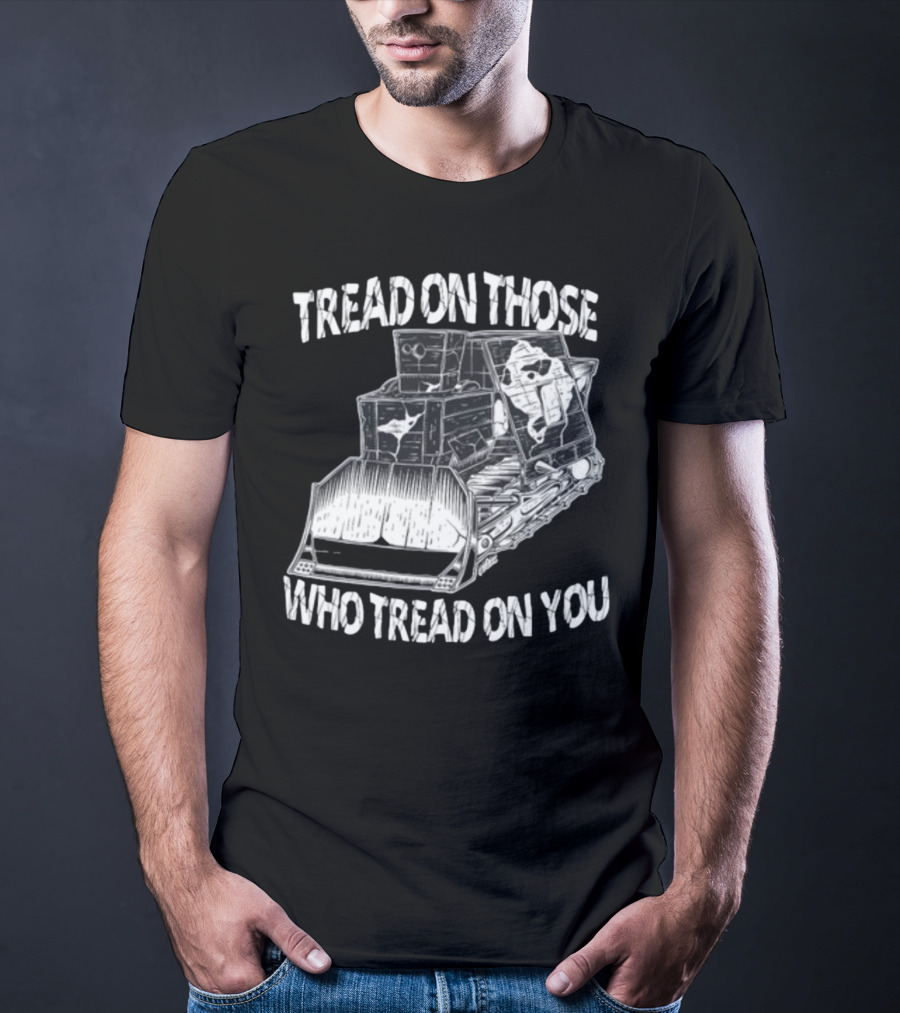 Killdozer Tread On Those Who Tread On You Bulldozer Sketch T-Shirt