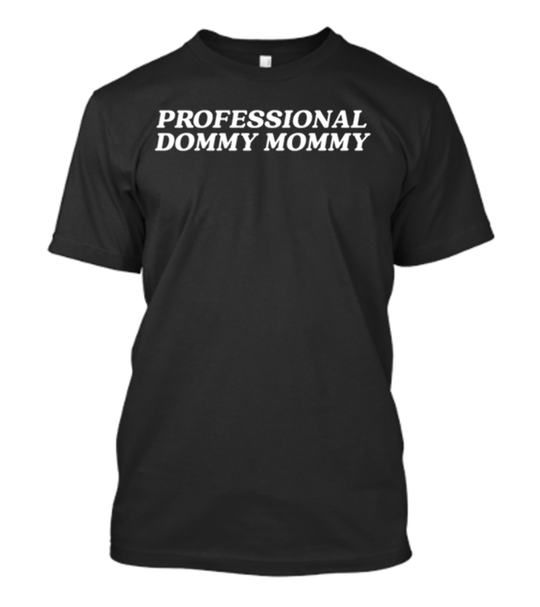 Professional Dommy Mommy T-Shirt