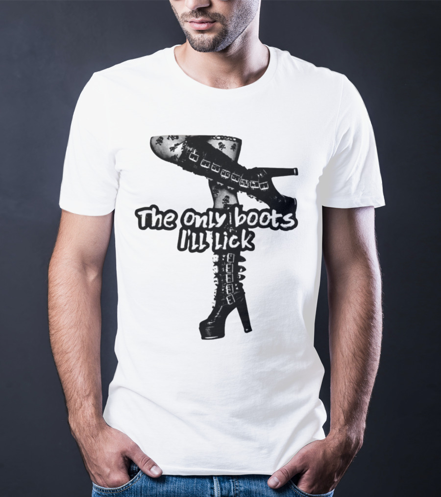 The Only Boots I'll Lick Gothic High Heels With Skull T-Shirt