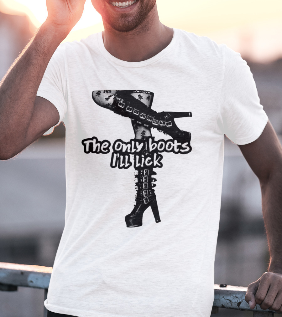 The Only Boots I'll Lick Gothic High Heels With Skull T-Shirt