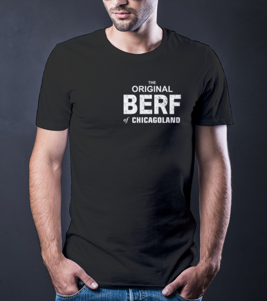 Richard Richie Jerimovich The Original Berf Of Chicagoland T-Shirt