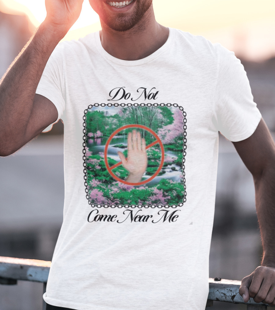 Do Not Come Near Me Hand Gesture Nature Scene T-Shirt