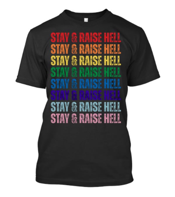 Stay And Raise Hell Pride Colors T-Shirt