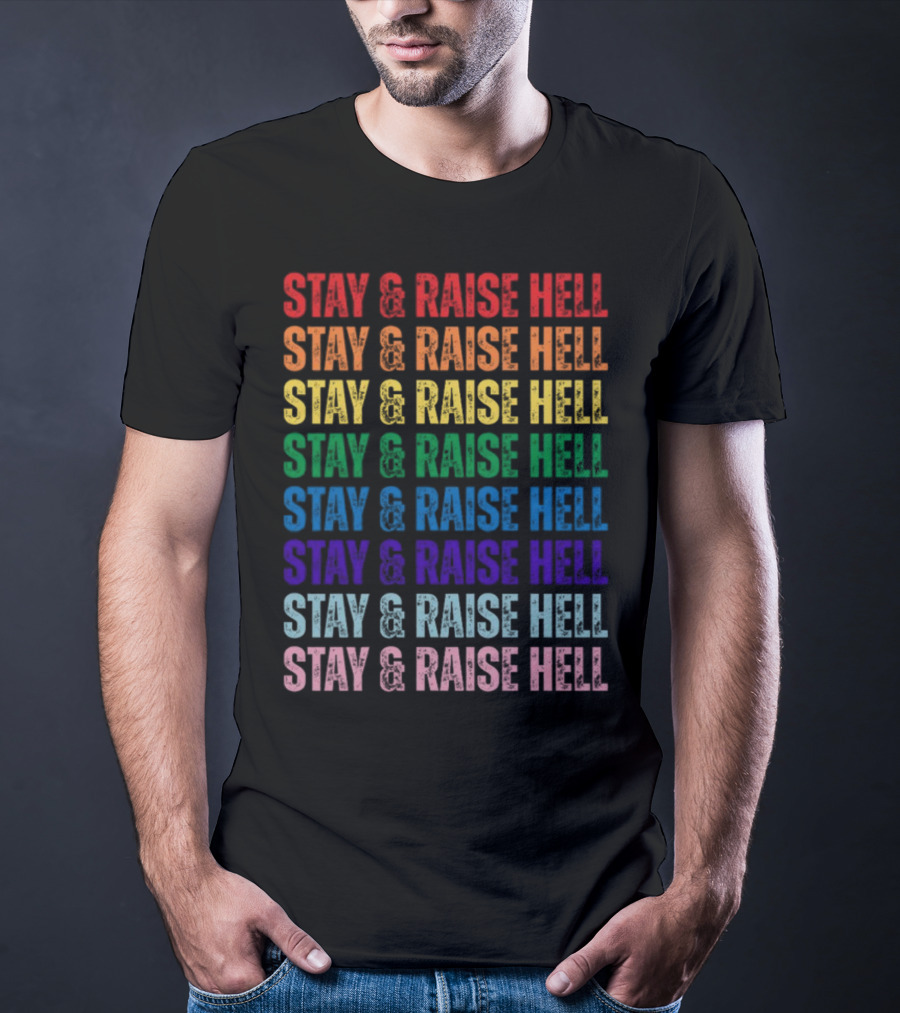Stay And Raise Hell Pride Colors T-Shirt