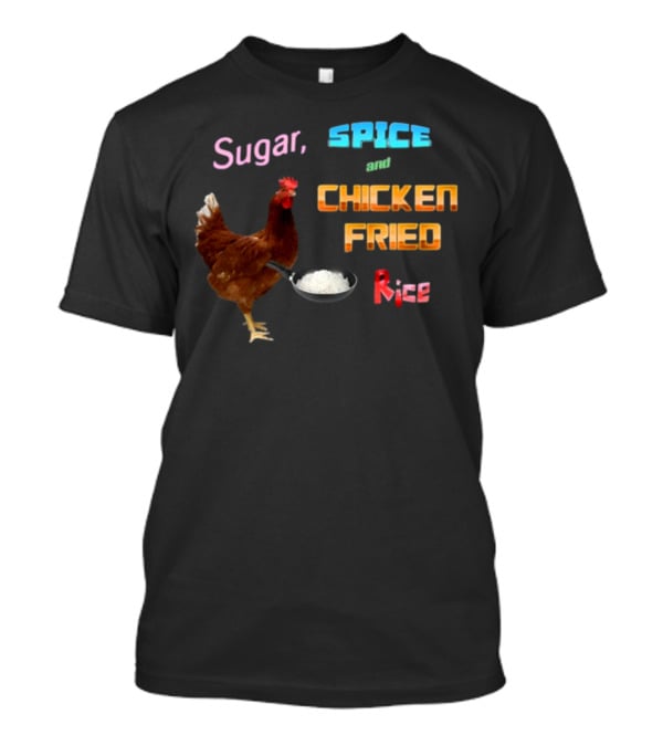 Sugar Spice And Chicken Fried Rice Holding Pan With Rice T-Shirt