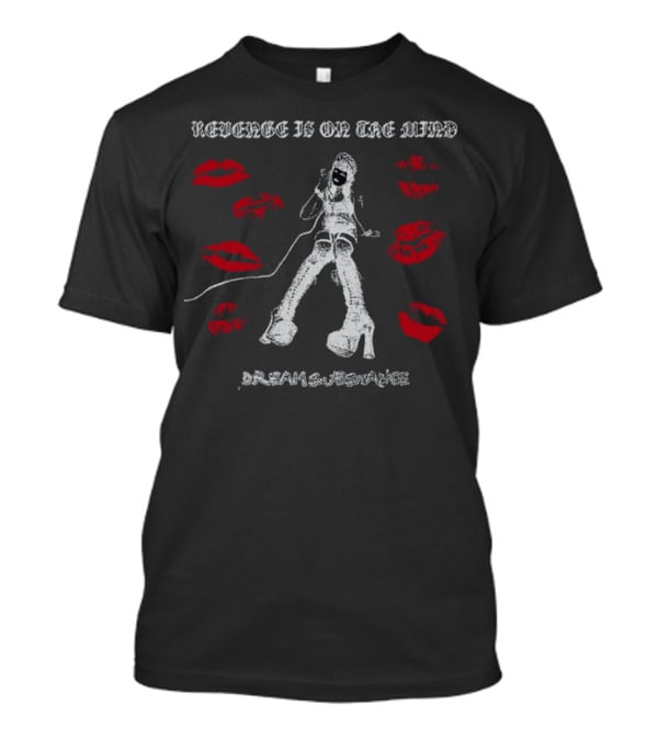 Revenge Is On The Mind Dream Substance Lips And Boots T-Shirt
