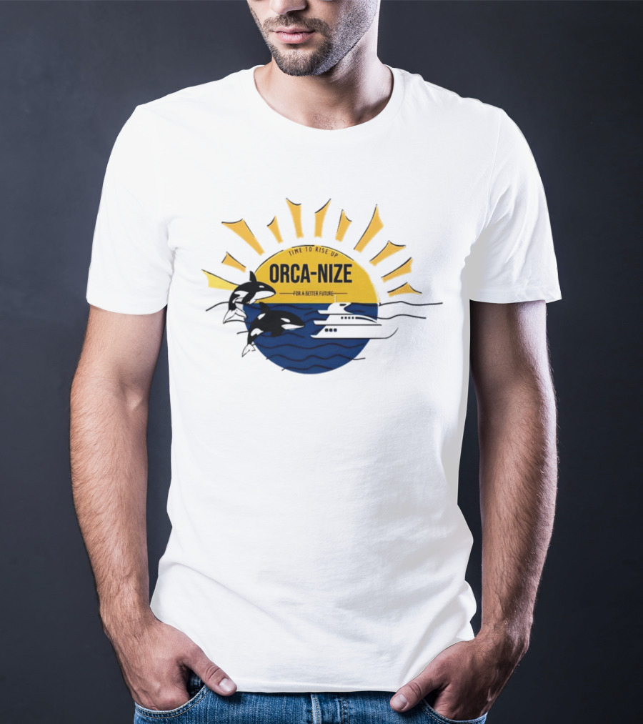 Time To Rise Up Orca Nize For A Better Future Sun And Orcas With Boat Scene T-Shirt