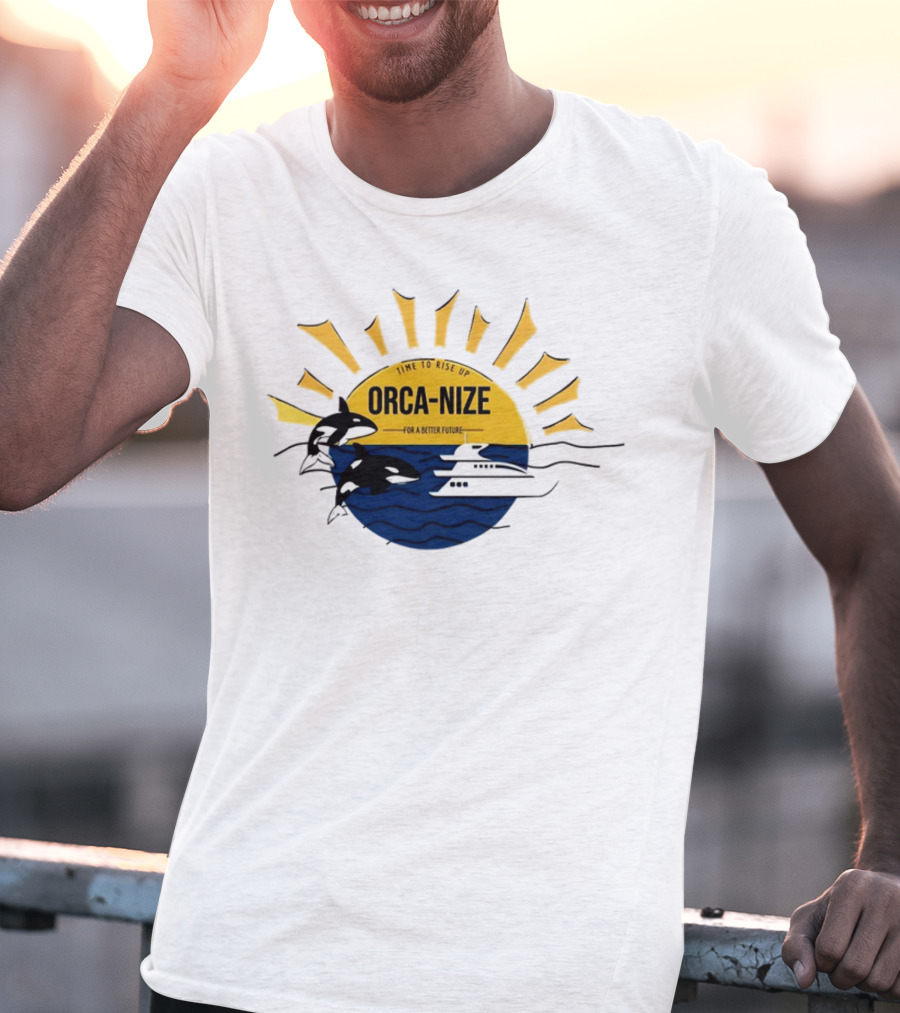 Time To Rise Up Orca Nize For A Better Future Sun And Orcas With Boat Scene T-Shirt
