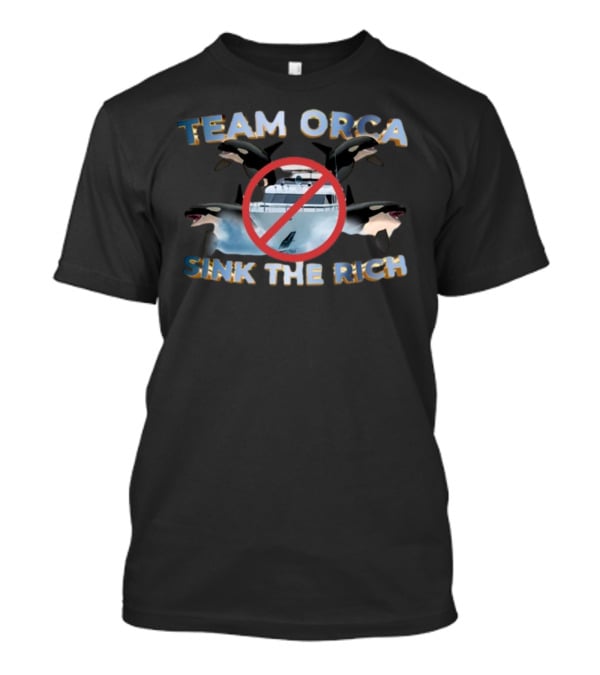 Team Orca Sink The Rich Yacht No T-Shirt