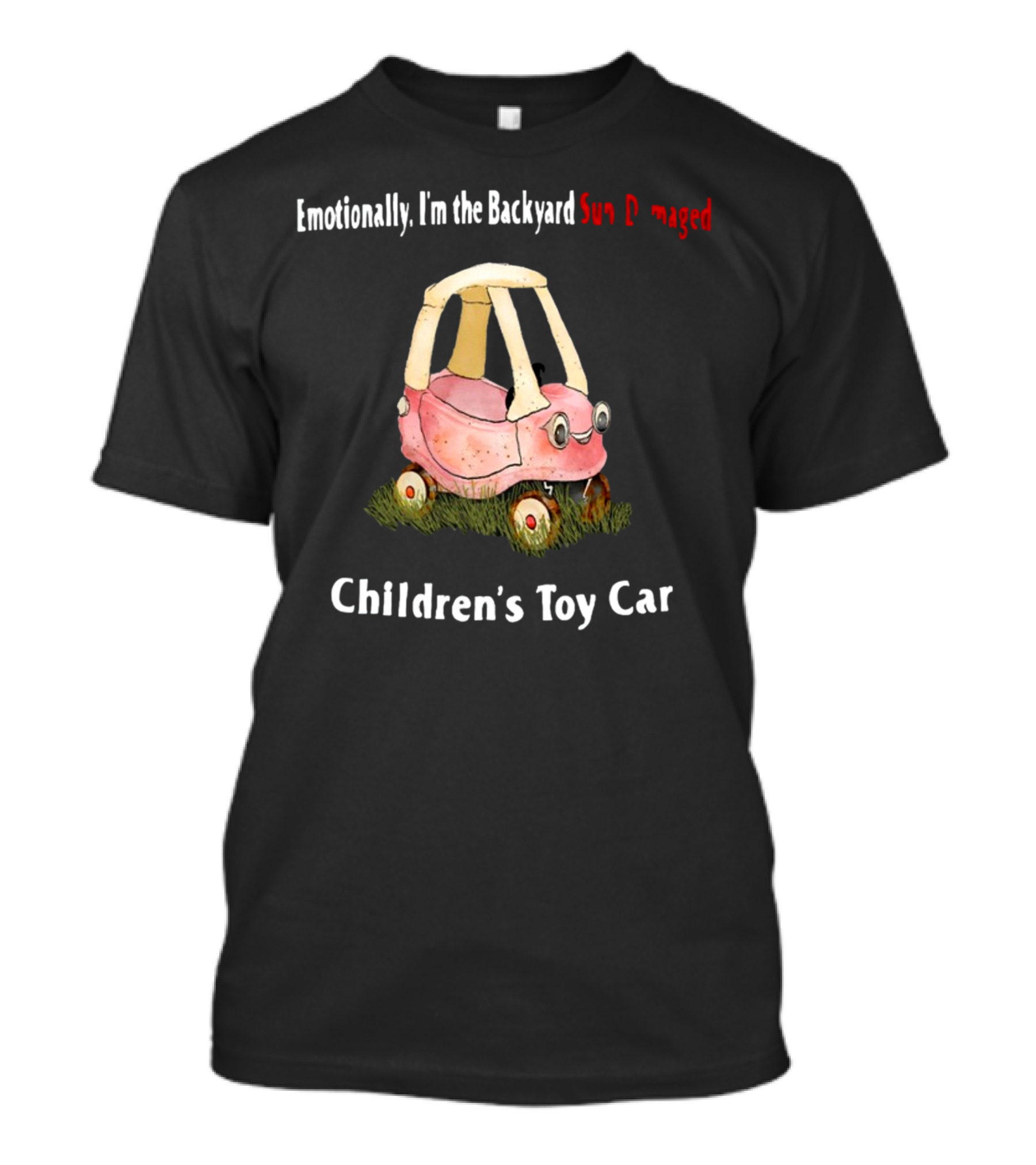 Emotionally I'm The Backyard Sun Damaged Children's Toy Car T-Shirt