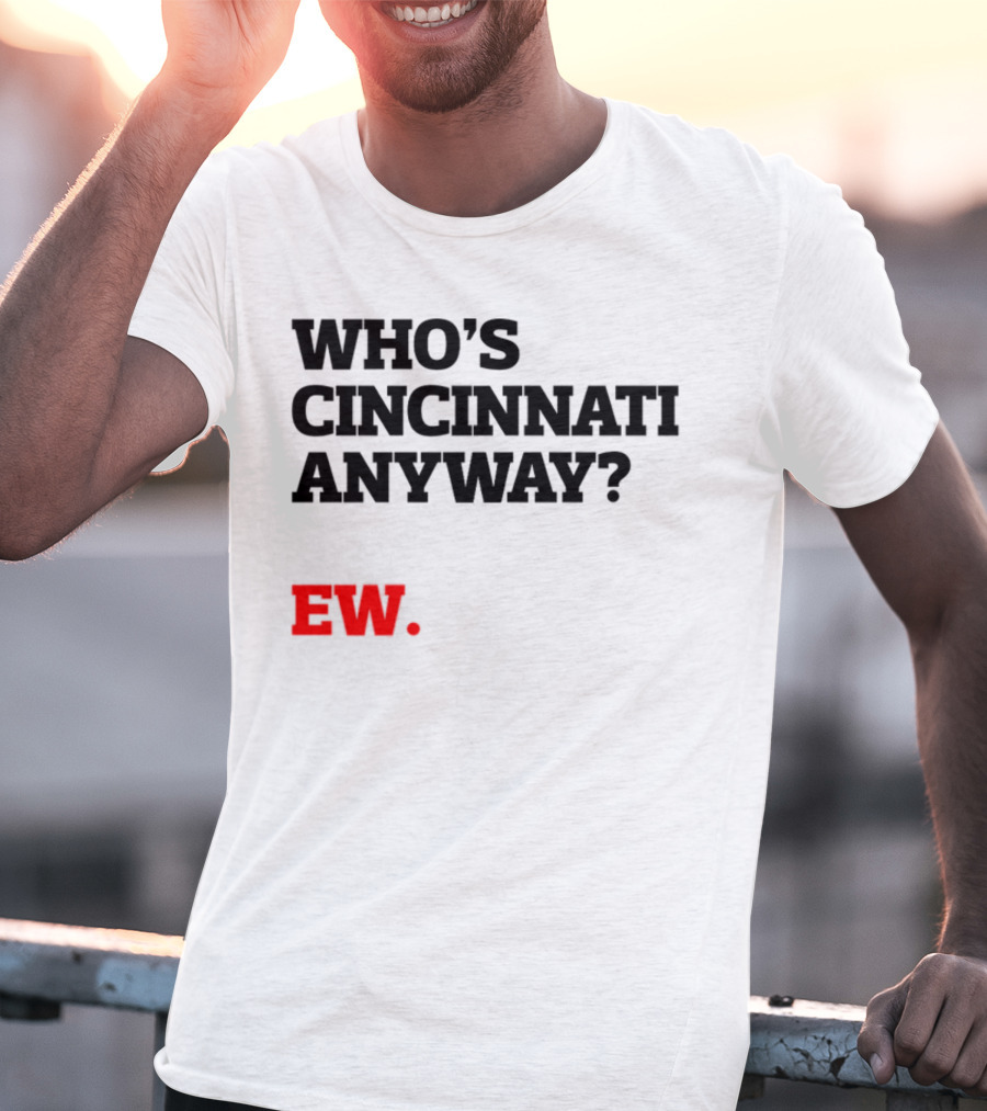 WHO'S CINCINNATI ANYWAY EW T-Shirt