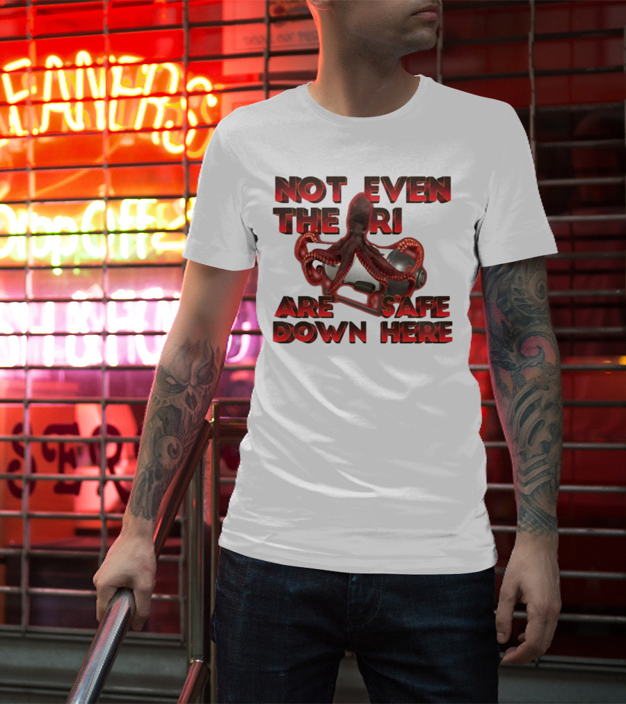 Gotfunny Not Even The Rich Are Safe Down Here Octopus Tank T-Shirt