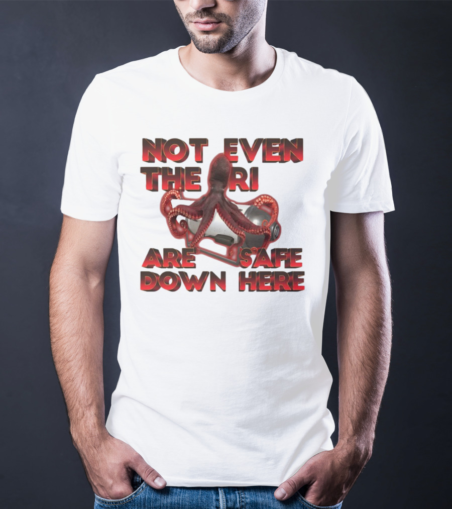 Gotfunny Not Even The Rich Are Safe Down Here Octopus Tank T-Shirt