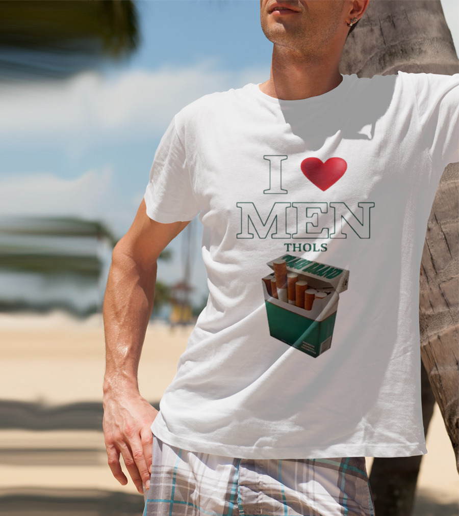 I Love Men Thols Menthol Cigarettes T-Shirt