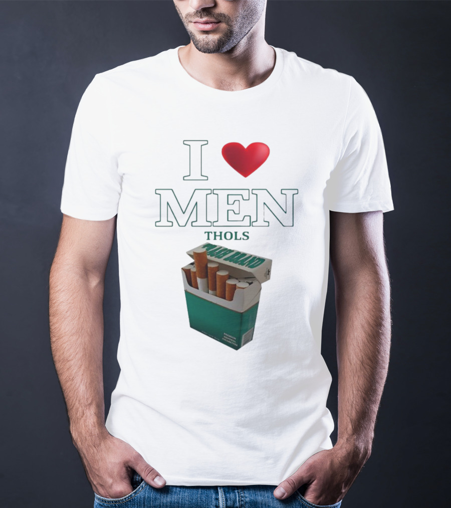 I Love Men Thols Menthol Cigarettes T-Shirt
