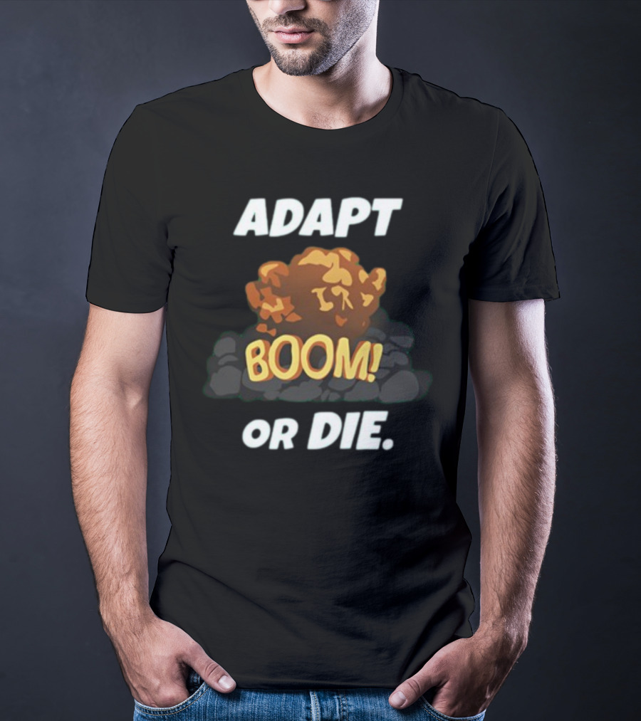 ADAPT BOOM Or DIE Explosion T-Shirt