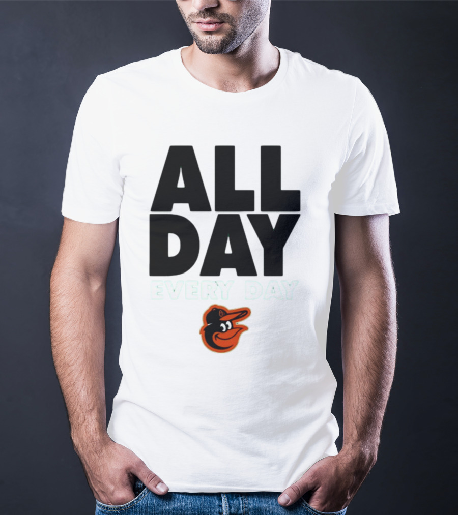 All Day Every Day Baltimore Orioles T-Shirt