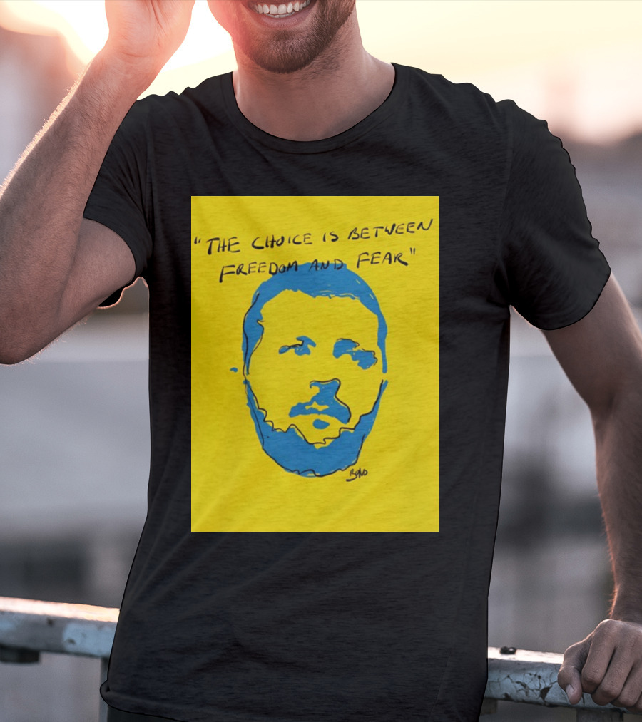 The Choice Is Between Freedom And Fear Blue Portrait Yellow Background T-Shirt