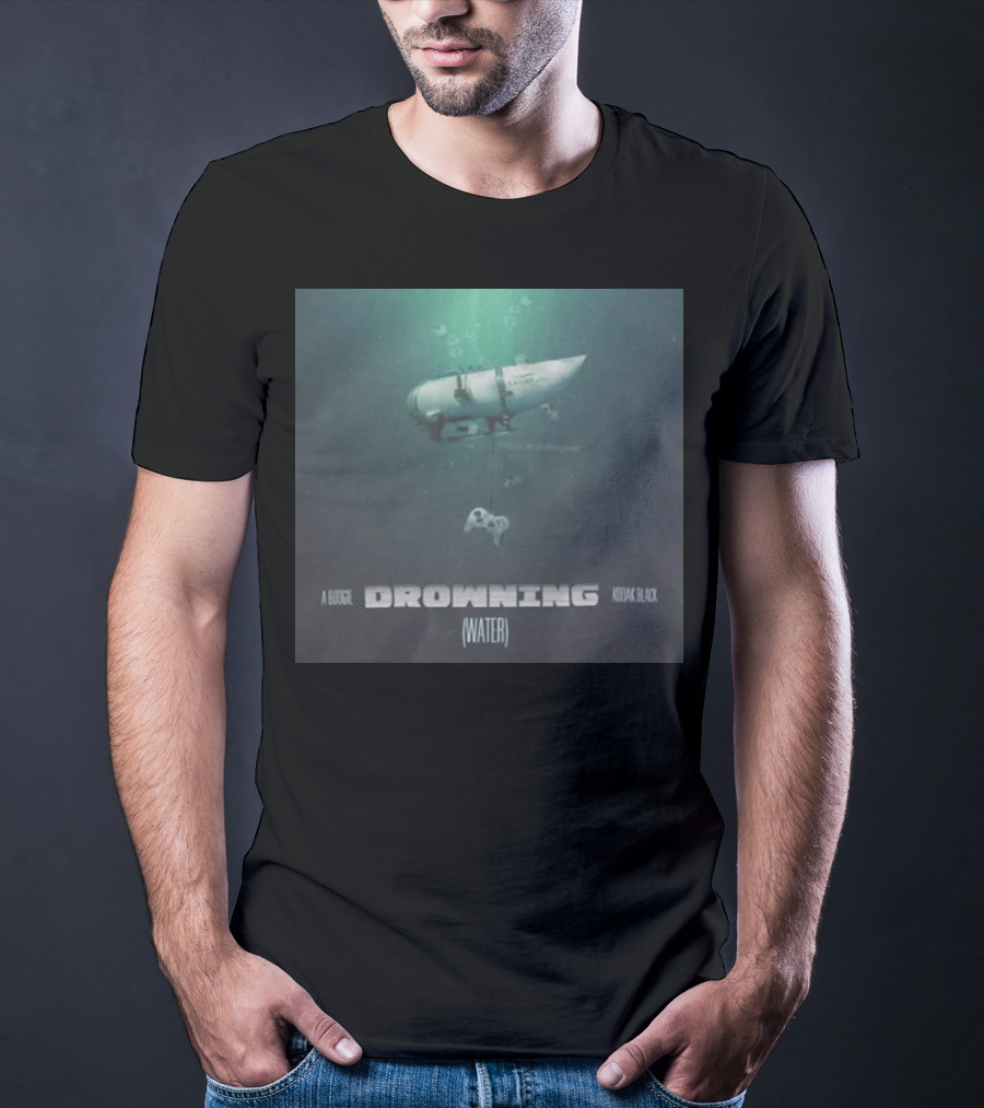 A Boogie Kodak Black Drowning Water Oceangate Submarine T-Shirt