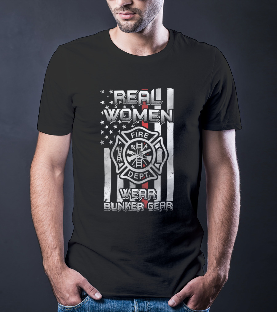 Real Women Wear Bunker Gear Fire Dept Flag T-Shirt