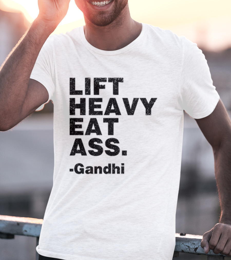 Lift Heavy Eat Ass Gandhi T-Shirt