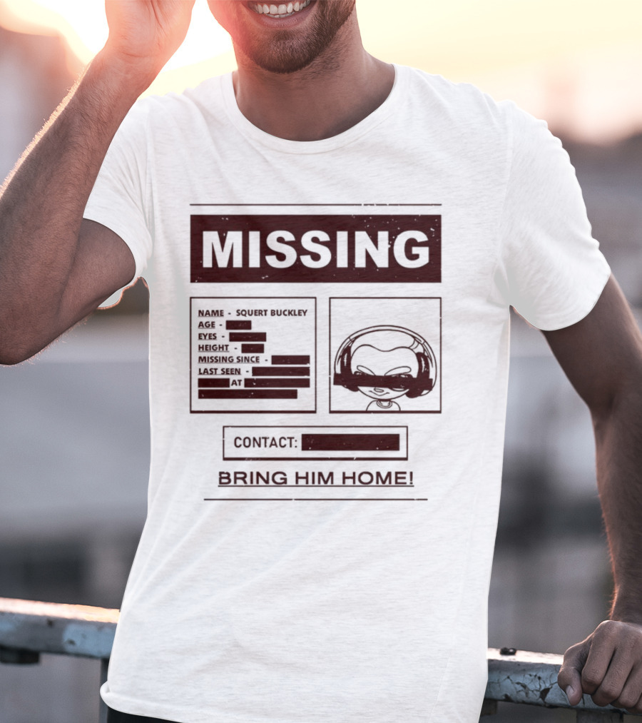 Missing Squert Buckley Bring Him Home T-Shirt
