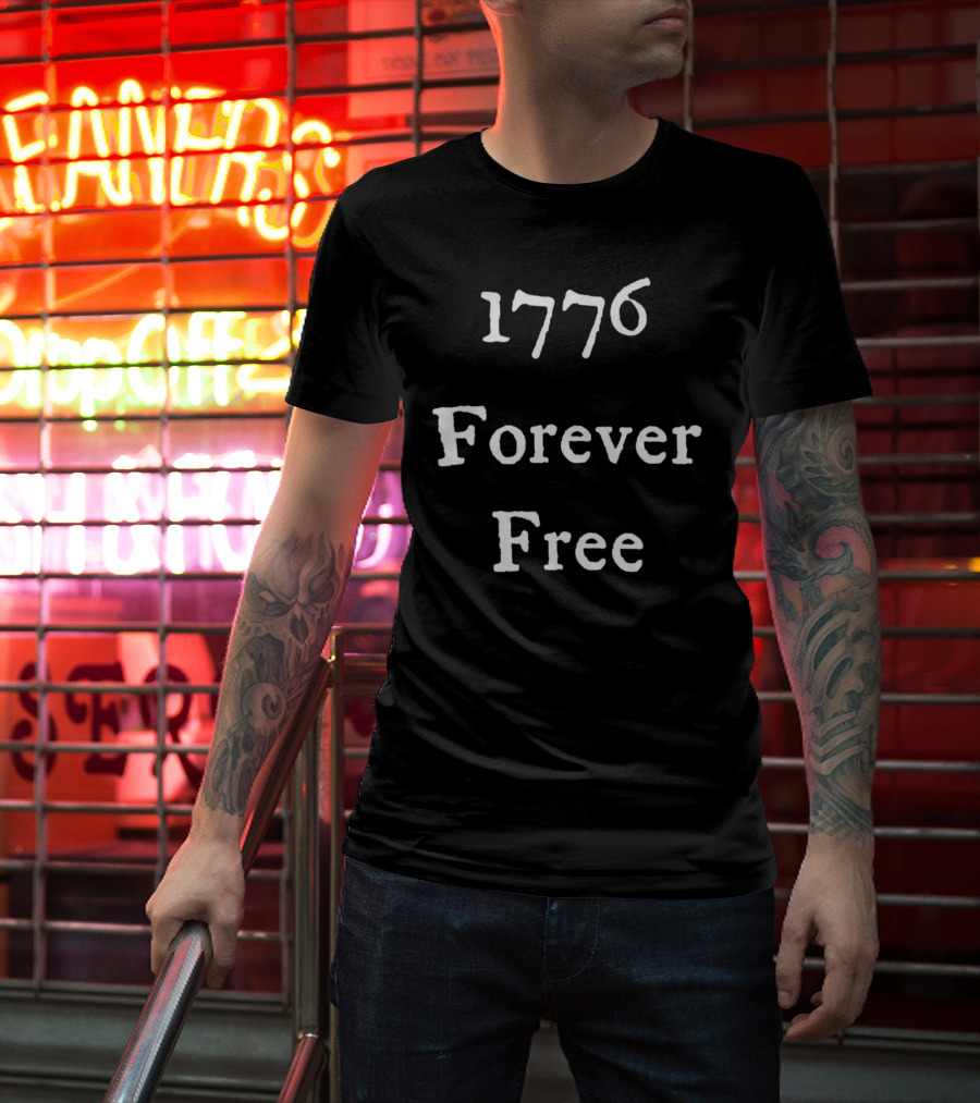 1776 Forever Free Patriotic Independence T-Shirt