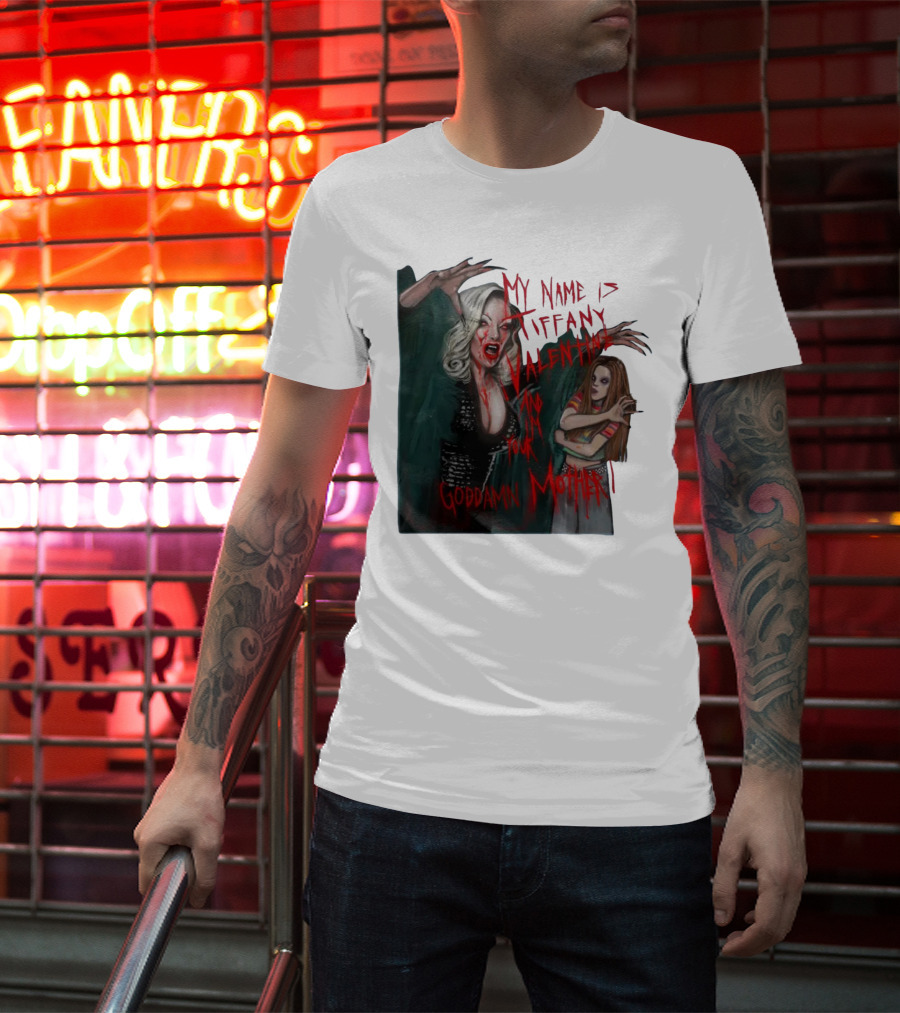 Jennifer Tilly As Tiffany Valentine My Name Is Tiffany Valentine And I'm Your Goddamn Mother T-Shirt