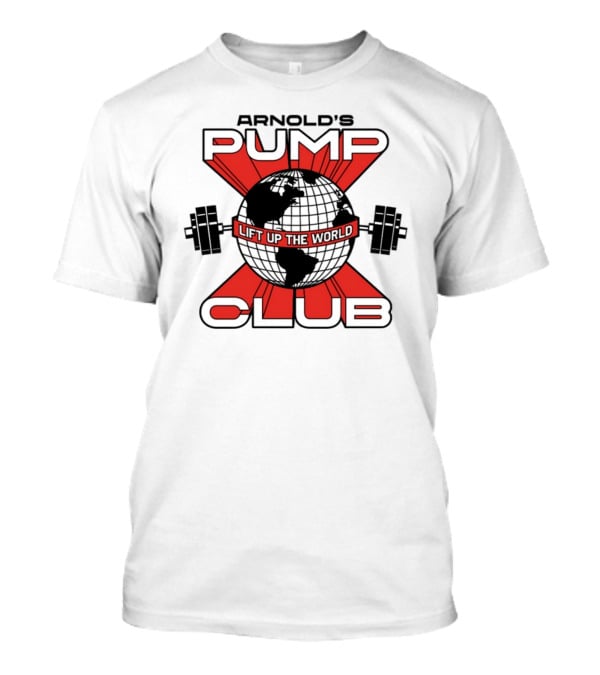Arnold's Pump Club Lift Up The World Globe With Dumbbells Iconic Fitness Motivation T-Shirt