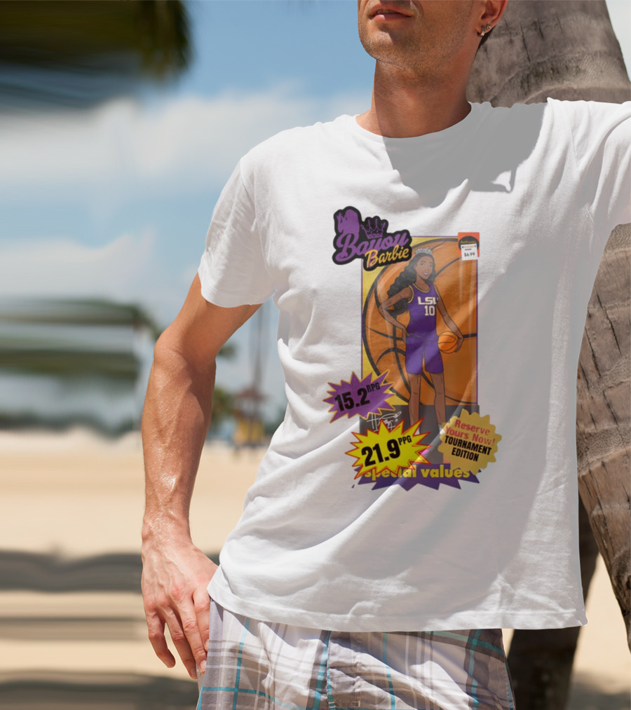Bayou Barbie 15.2 RPG 21.9 PPG Special Values Reserve Yours Now Tournament Edition LSU T-Shirt