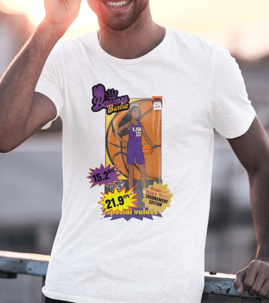 Bayou Barbie 15.2 RPG 21.9 PPG Special Values Reserve Yours Now Tournament Edition LSU T-Shirt