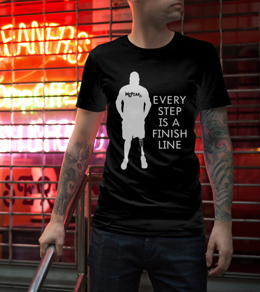 McPeak Every Step Is A Finish Line Prosthetic Athlete Motivation T-Shirt