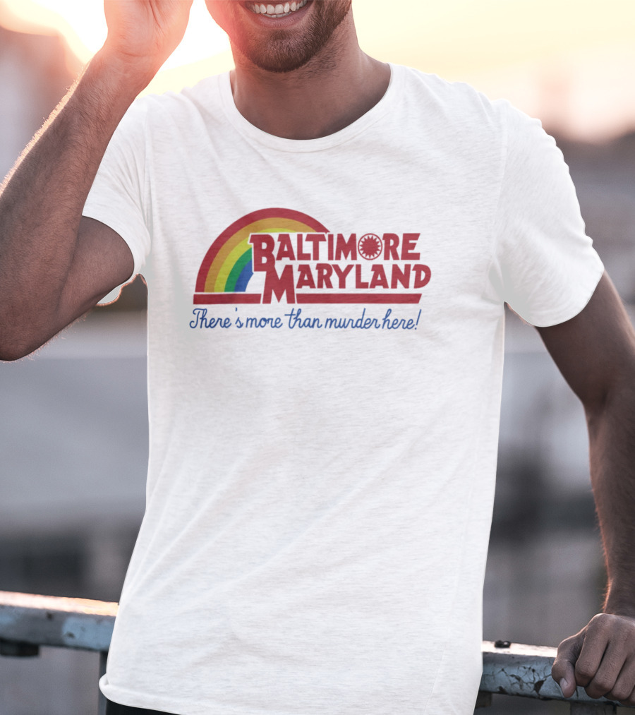 Baltimore Maryland There's More Than Murder Here Rainbow T-Shirt