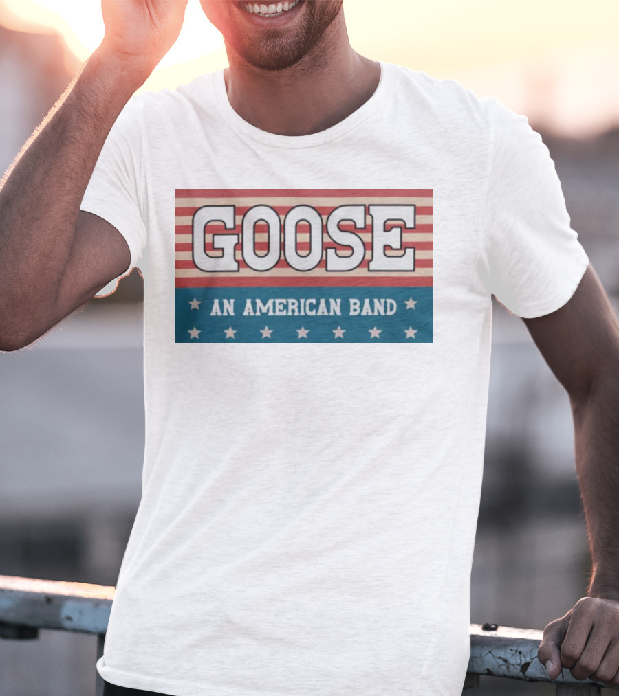 GOOSE An American Band T-Shirt