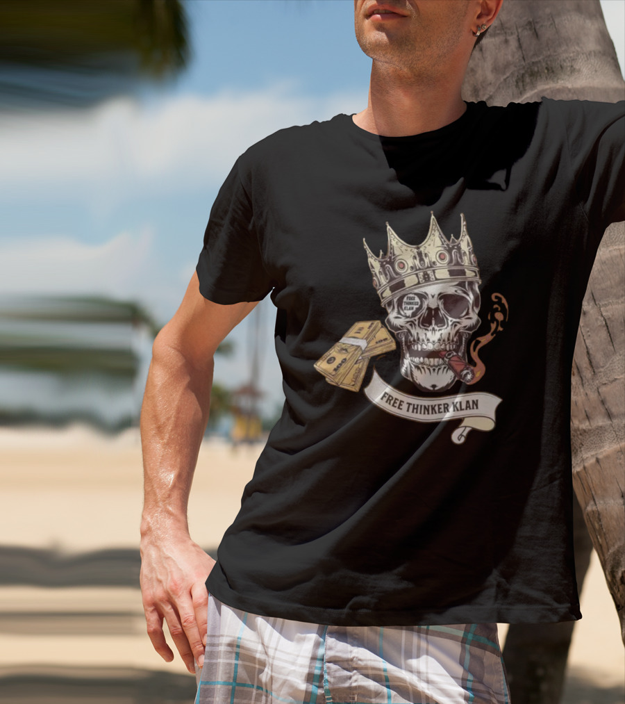 Free Thinker Klan Crowned Skull Smoking Cigar With Money Roll T-Shirt