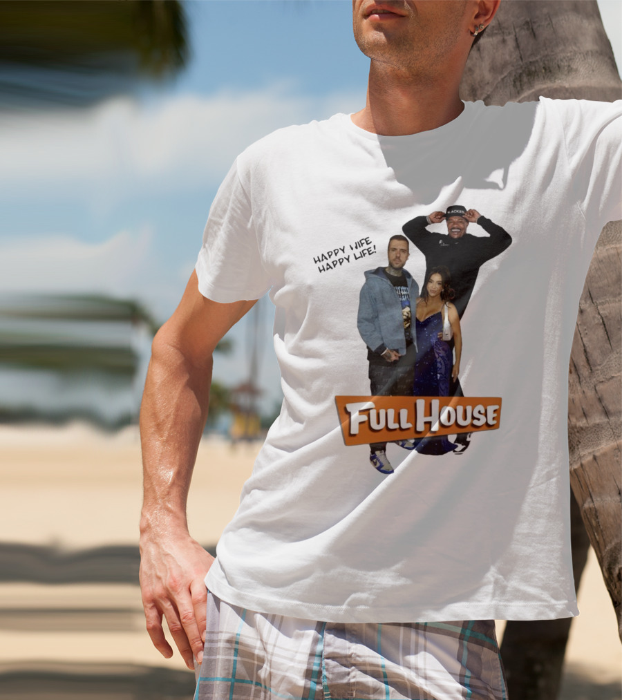 Full House Happy Wife Happy Life T-Shirt