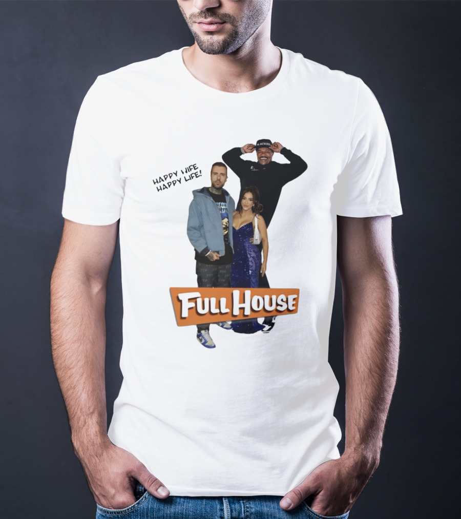 Full House Happy Wife Happy Life T-Shirt