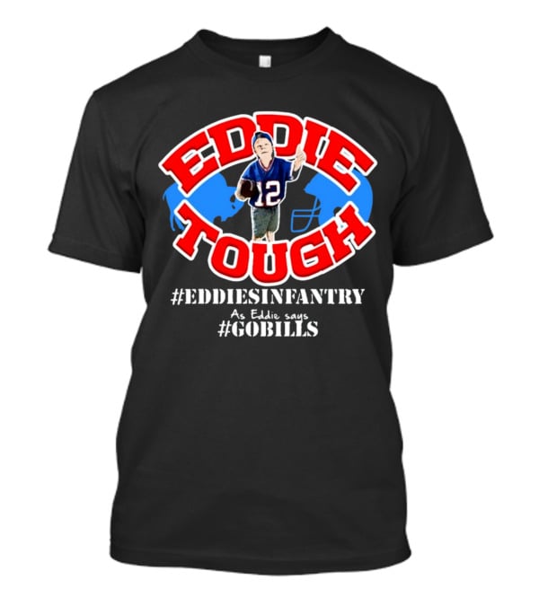 EDDIE TOUGH EDDIESINFANTRY As Eddie Says GOBILLS T-Shirt