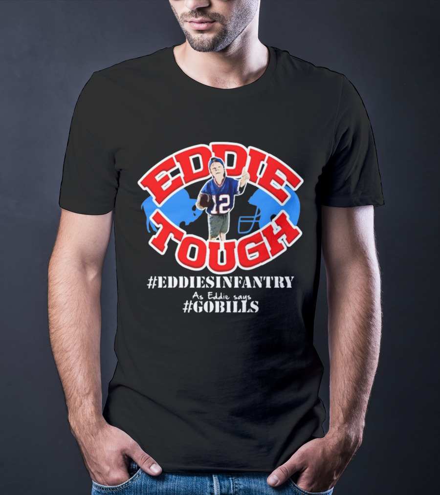 EDDIE TOUGH EDDIESINFANTRY As Eddie Says GOBILLS T-Shirt