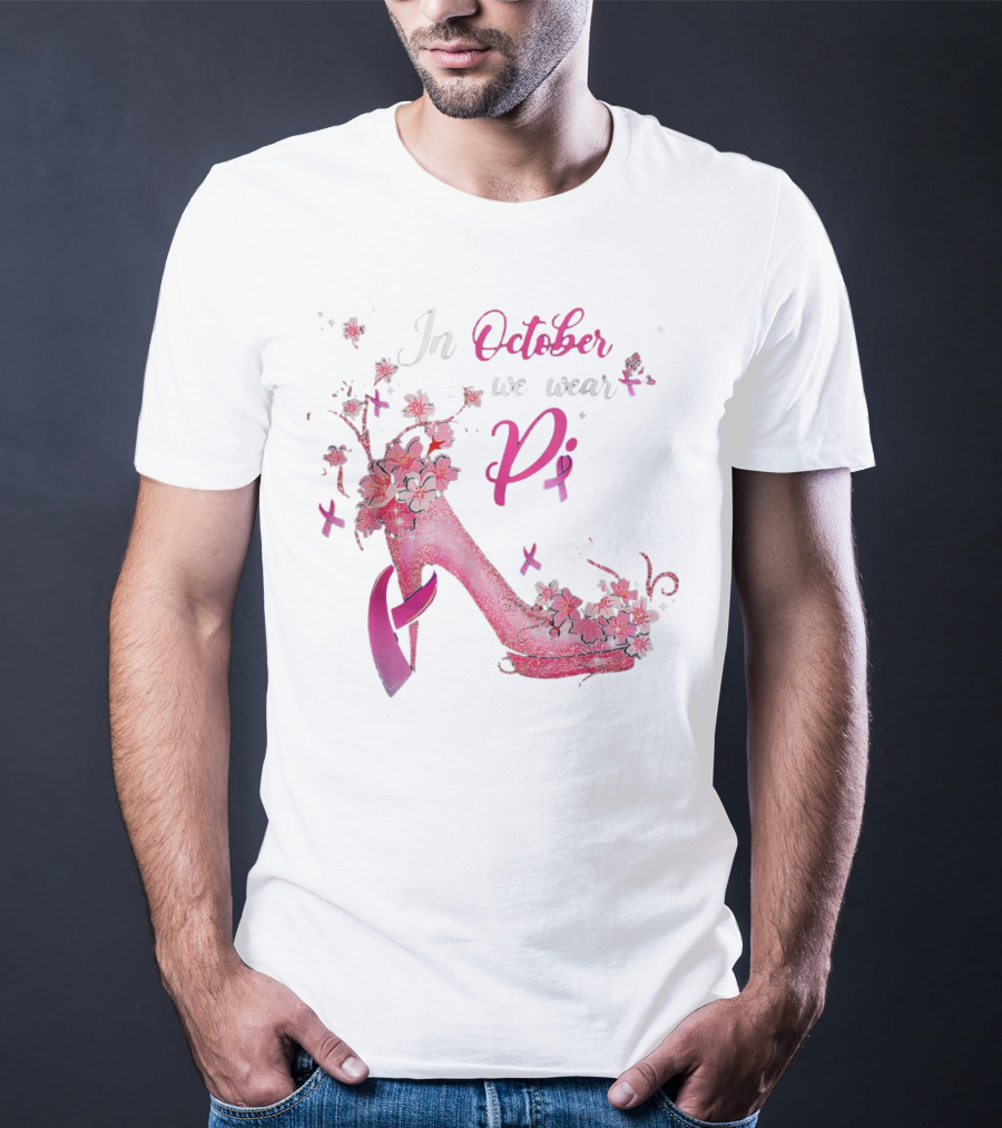 In October We Wear Pink Breast Cancer Awareness High Heel Butterflies Ribbons T-Shirt