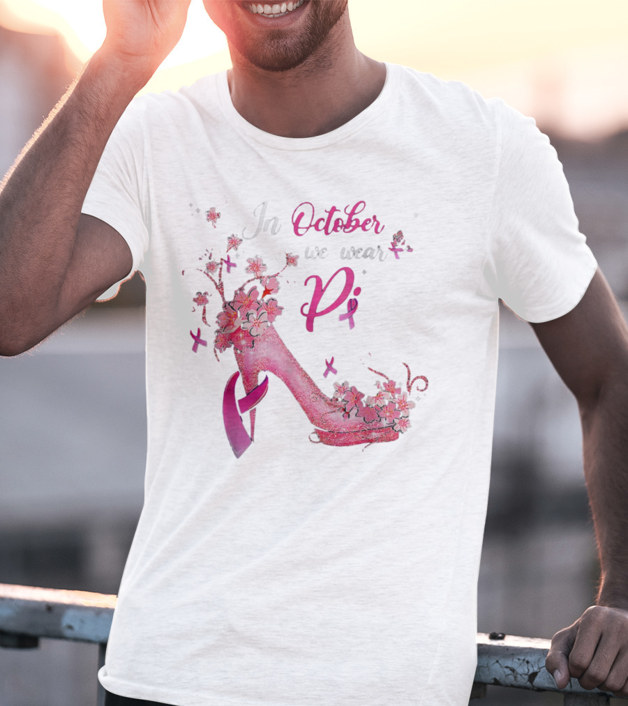 In October We Wear Pink Breast Cancer Awareness High Heel Butterflies Ribbons T-Shirt