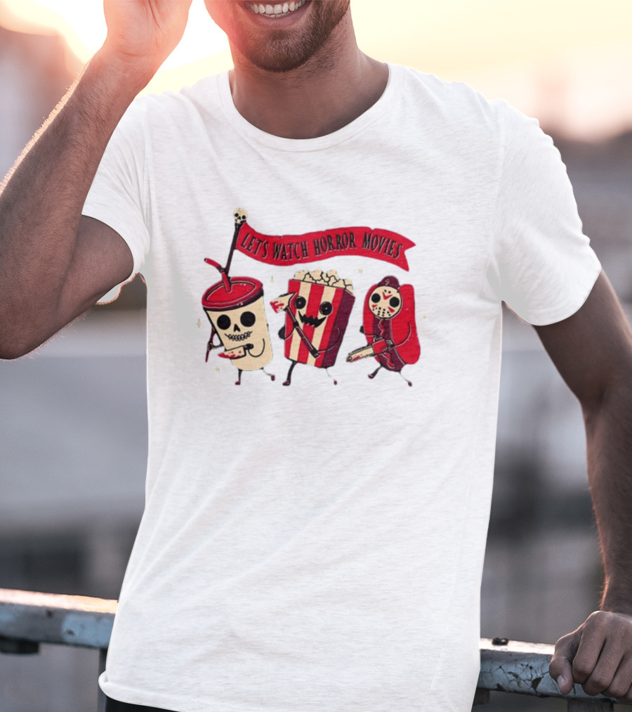 Let's Watch Horror Movies Snacks With Skull Popcorn And Soda T-Shirt