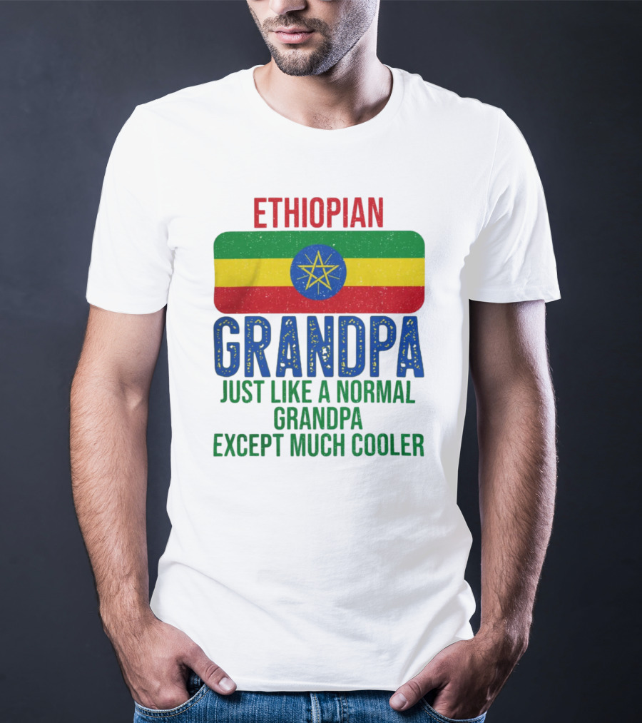 Ethiopian Grandpa Just Like A Normal Grandpa Except Much Cooler Ethiopia Flag T-Shirt